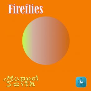 Download track Fireflies, Pt. 03 Manuel Seith