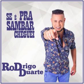 Download track Se É Pra Sambar Cheguei Rodrigo Duarte