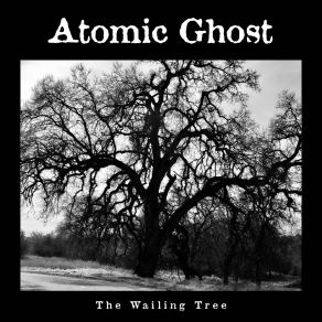 Download track The Wailing Tree Atomic Ghost