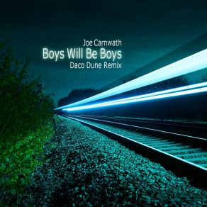 Download track Boys Will Be Boys (Daco Dune Remix Extended Version) Joe Carnwath