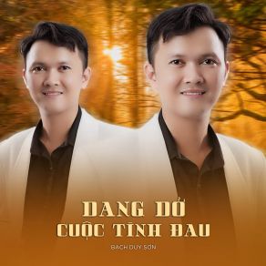 Download track Dang Dở (Tone Nam Nữ) Bạch Duy Sơn