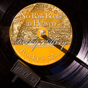 Download track There Aint No Bass Boats In Heaven (# 46 Of The 52) Rocky Alvey