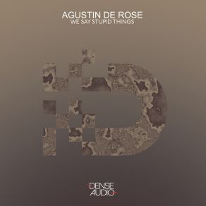 Download track We Say Stupid Things Agustin De Rose