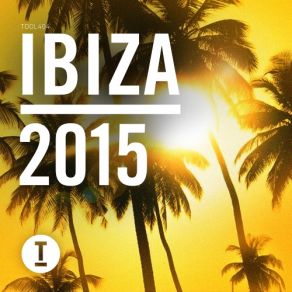 Download track Toolroom Ibiza 2015 (Club Mix) Toolroom Records