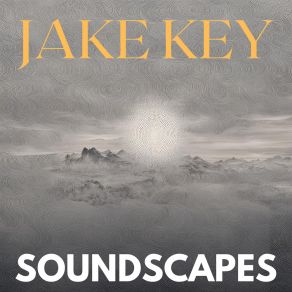 Download track Soundscapes, Pt. 9 Jake Key