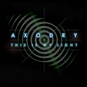 Download track This Is My Light Axodry