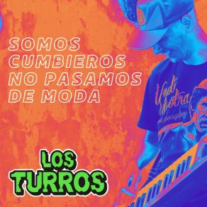 Download track Te Vuelves Loca Los Turros