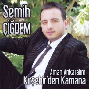 Download track Kırşehirden Kamana Semih Çiğdem