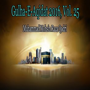 Download track Har Zamanay Mein Goonjega Ya Nabi Muhammad Mohsin Raza Qadri