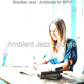 Download track Sophisticated Ambience For Work From Anywhere Ambient Jazz Lounge