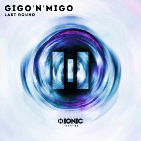 Download track Last Round (Radio Edit) Gigo'n'Migo