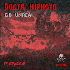 Download track Go Unreal (Original Mix) DoctA Hipnoto