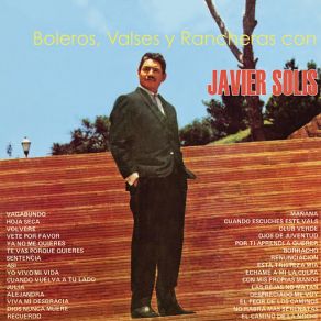 Download track Te Vas Porque Quieres Javier Solís