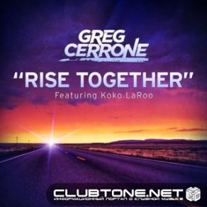 Download track Rise Together (Club Mix) Greg Cerrone, Koko LaRoo