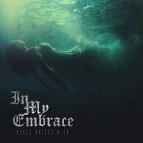 Download track Black Waters Deep In My Embrace