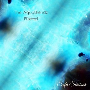 Download track Ethereal The AquaBlendz