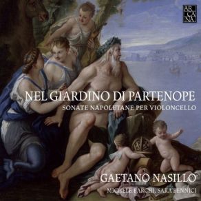 Download track 13 Sonata A Violoncello E Basso In Re Maggiore - II. Allegro Michele Barchi, Gaetano Nasillo, Sara Bennici