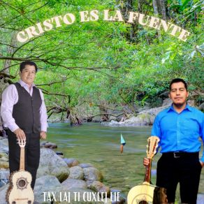 Download track Cajvaltik Toj Lek Yo'nton CRISTO ES LA FUENTE