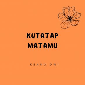 Download track Saat Kau Di Sisiku Keano Dwi