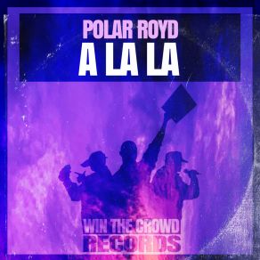 Download track A La La (Extended) Polar Royd