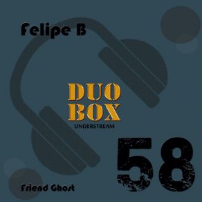 Download track Friend Ghost Felipe B