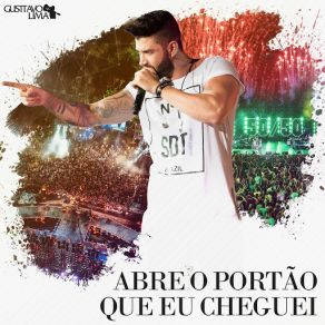 Download track Abre O Portão Que Eu Cheguei (Ao Vivo) Gusttavo Lima