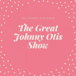 Download track Castin' My Spell The Johnny Otis Show