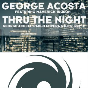 Download track Thru The Night George Acosta, Maverick Judson