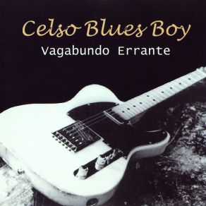 Download track Saudades Celso Blues Boy