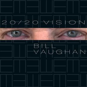 Download track Twenty Twenty Vision Bill Vaughan