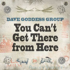 Download track You Can't Get There From Here Dave Goddess Group