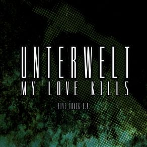 Download track Unterwelt (Maschine Brennt Remix) My Love Kills