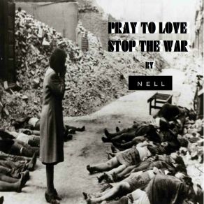 Download track Pray To Love Stop The War (Original Dub Version) Nell Silva