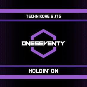 Download track Holdin On (Original Mix) JTS, Technikore