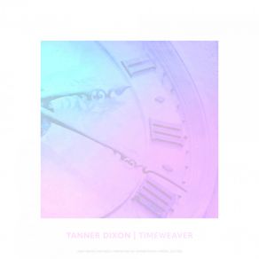 Download track Timeweaver Tanner Dixon