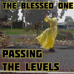 Download track Passing The Levels (Without Intro) Blessed One