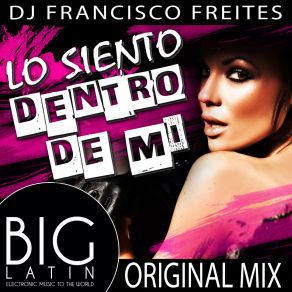 Download track Lo Siento Dentro De Mi (Original Mix) DJ Francisco Freites