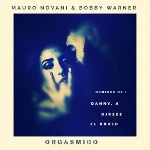 Download track Orgasmico (Danny. A Remix) Mauro NovaniDanny A