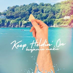 Download track Keep Holdin' On Benjamin Makin