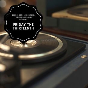 Download track Friday The Thirteenth Thelonious Monk Quintet