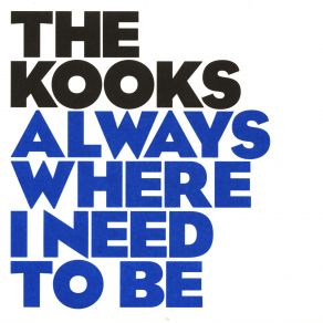 Download track Always Where I Need To Be The Kooks