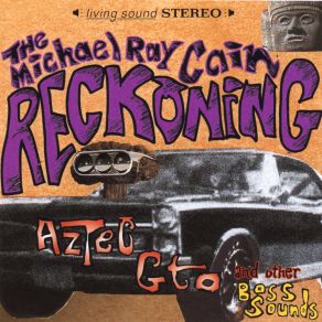 Download track Aztec GTO The Michael Ray Cain Reckoning