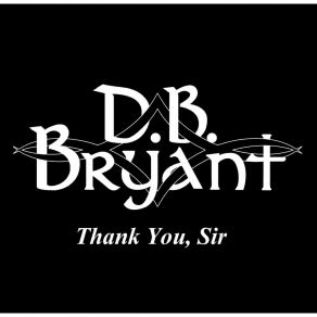 Download track Thank You Sir D. B. Bryant