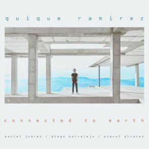 Download track Connected To Earth Quique RamirezDaniel Juarez, Miquel Álvarez, Rodrigo Gomes, Diego Hervalejo, Lesster Mejías