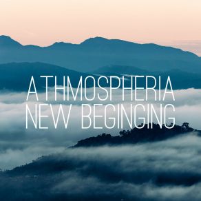 Download track New Beginning Athmospheria