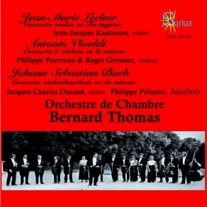 Download track Concerto Violon / Hautbois / Orchestre - In C Minor, BWV1060: I. Allegro Jean Jacques KantorowOrchestre Bernard Thomas, Orchestre, Hautbois