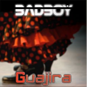 Download track Guajira (Extended Club Version) Badboy