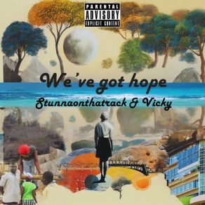 Download track We've Got Hope Stunnaonthatrack