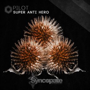 Download track Pilot (Original Mix) SUPER ANTI HERO