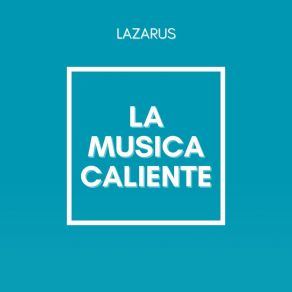 Download track La Musica Caliente (Radio Edit) Lazarus